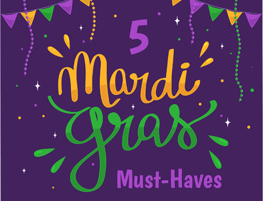 5 Mardi Gras Celebration Must Haves