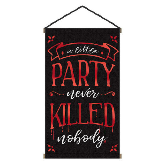 Hanging Sign: "A Little Party Never Killed Nobody" (31"x18")