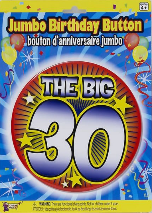 Jumbo Birthday Button: "The Big 30"