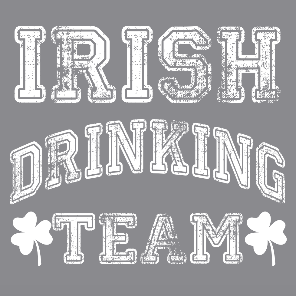 The words Irish drinking team that go on a shirt.