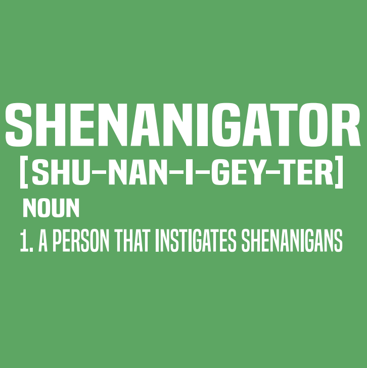 Shenanigator (Supersoft) Tee